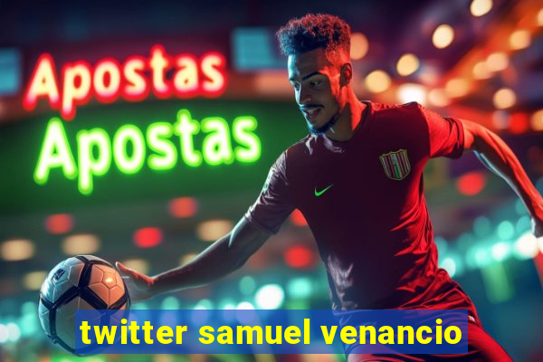 twitter samuel venancio